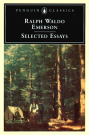 Selected Essays - Ralph Waldo Emerson & Larzer Ziff