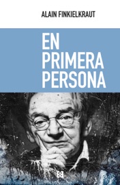 En primera persona - Alain Finkielkraut