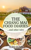 The Chiang Mai Food Diaries… and other tales - Alex Gunn