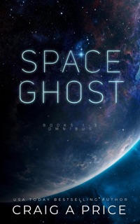 Space Gh0st: 1-3 Omnibus by Craig A. Price Jr.