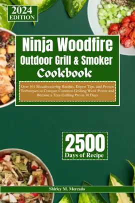 NINJA WOODFIRE OUTDOOR GRILL AND SMOKER COOKBOOK FOR BEGINNERS 2024