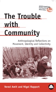 The Trouble with Community by Vered Amit & Nigel Rapport
