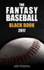 The Fantasy Baseball Black Book 2017 Edition (Fantasy Black Book 10) - Joe Pisapia