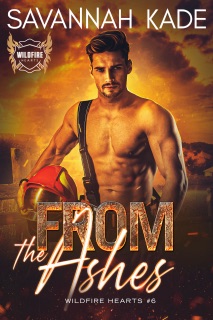 From the Ashes: A Single-Dad First Responder Romantic Suspense by Savannah Kade