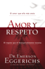 Amor y respeto - Dr. Emerson Eggerichs
