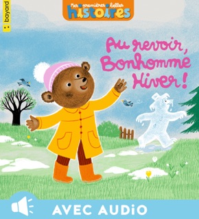 Au revoir, Bonhomme Hiver ! by Marie-Hélène Delval & Aurélie Guillerey
