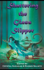 Shattering the Glass Slipper - Marie Brennan