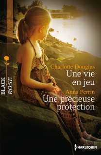 Une vie en jeu - Une précieuse protection by Charlotte Douglas & Anna Perrin