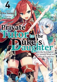 Private Tutor to the Duke’s Daughter: Volume 4 - Riku Nanano