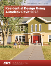 Residential Design Using Autodesk Revit 2023 - Daniel John Stine Cover Art