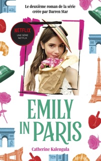 Emily in Paris - Le roman de la série tome 2 by Netflix & Catherine Kalengula