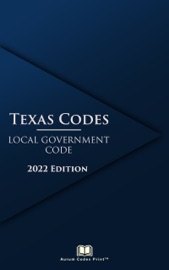 Texas Local Government Code 2022 Edition