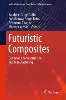 Futuristic Composites by Sarabjeet Singh Sidhu, Preetkanwal Singh Bains, Redouane Zitoune & Morteza Yazdani