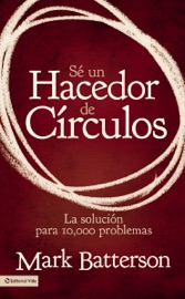 Sé un hacedor de círculos - Mark Batterson