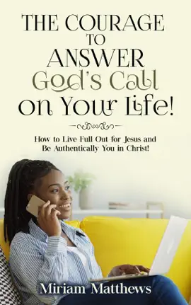 Read: The Courage to Answer God's Call Book on Your Life!