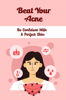 Beat Your Acne: Be Confident With A Perfect Skin - Corey Poppenhagen