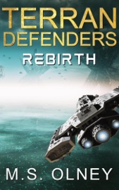 Terran Defenders: Rebirth - M.S Olney