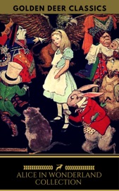Alice in Wonderland Collection - All Four Books (Golden Deer Classics) - Lewis Carroll & Golden Deer Classics