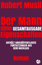 Der Mann ohne Eigenschaften. Gesamtausgabe - Robert Musil
