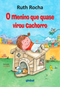 O Menino Que Quase Virou Cachorro - Ruth Rocha & Luiz Maia