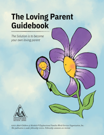The Loving Parent Guidebook: The Solution is to Become Your Own Loving Parent