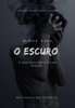 Minha Vida: O Escuro - Welinghton Soares