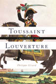 Toussaint Louverture - Philippe Girard