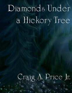 Diamonds Under a Hickory Tree by Craig A. Price Jr.