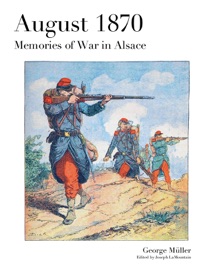 August 1870: Memories of War in Alsace - George Müller