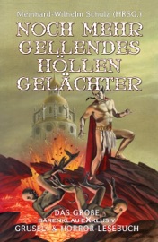Noch mehr gellendes Höllengelächter - Meinhard-Wilhelm Schulz, Lucius Apuleius, Herodotos, Petronius, Lukianos & Phlegon