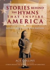 Stories Behind the Hymns That Inspire America - Ace Collins