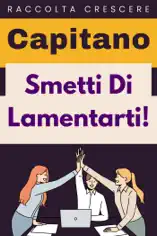 Smetti Di Lamentarti!