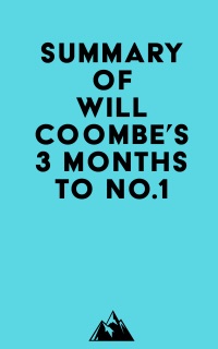 Summary of Will Coombe's 3 Months to No.1 by Everest Media