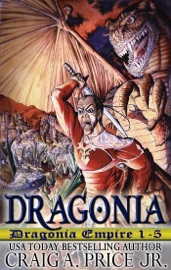 Dragonia: Dragonia Empire 1-5: Complete Series Omnibus - Craig A. Price Jr.
