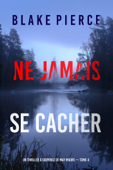 Ne Jamais Se Cacher (Un thriller à suspense de May Moore — Tome 4) - Blake Pierce