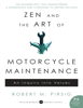 Robert M. Pirsig - ZEN AND THE ART OF MOTORCYCLE MAINTENANCE: AN INQUIRY INTO VALUES