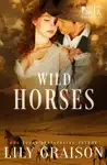 Wild Horses by Lily Graison Book Summary, Reviews and Downlod