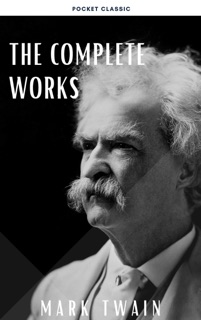 The Complete Works of Mark Twain by Mark Twain