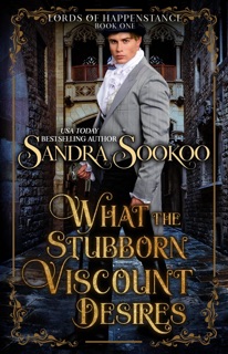 What the Stubborn Viscount Desires by Sandra Sookoo