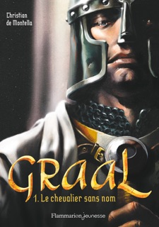Graal (Tome 1) - Le chevalier sans nom by Christian de Montella
