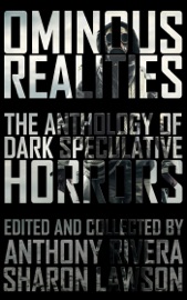 Ominous Realities - Anthony Rivera, Sharon Lawson, John F.D. Taff, Bracken MacLeod, William Meikle, Grey Matter Press, Martin Rose, Ken Altabef, Gregory L. Norris, J. Daniel Stone, Eric Del Carlo, Edward Morris, Jonathan Balog, Ewan C. Forbes, Allen Griffin, Alice Goldfuss, Paul Williams, T. Fox Dunham & Hugh A.D. Spencer