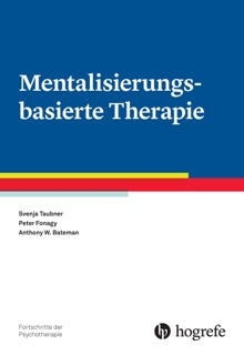 Mentalisierungsbasierte Therapie by Svenja Taubner, Peter Fonagy & Anthony W Bateman