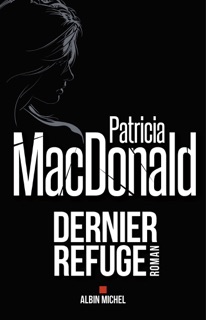 Dernier Refuge by Patricia Mac Donald & Françoise Cartano