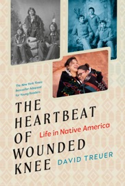 The Heartbeat of Wounded Knee (Young Readers Adaptation) - David Treuer & Sheila Keenan
