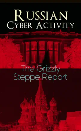 Read: Russian Cyber Activity – The Grizzly Book Steppe Report