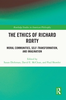 The Ethics of Richard Rorty by Susan Dieleman, David E McClean & Paul Showler
