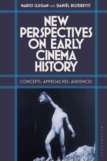 New Perspectives on Early Cinema History by Mario Slugan & Daniel Biltereyst