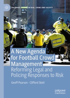 A New Agenda For Football Crowd Management by Geoff Pearson & Clifford Stott