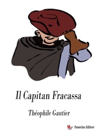 Il Capitan Fracassa - Théophile Gautier