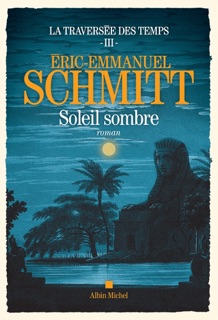 La Traversée des temps - tome 3 - Soleil sombre by Éric-Emmanuel Schmitt